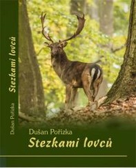 Kniha pre poľovníkov - Chodníkmi lovcov - Dušan Pořízka
